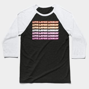 Live Laugh Lesbian Outline Text Baseball T-Shirt